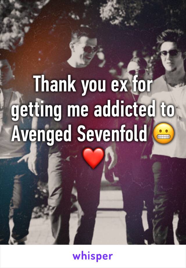 Thank you ex for getting me addicted to Avenged Sevenfold 😬❤️ 