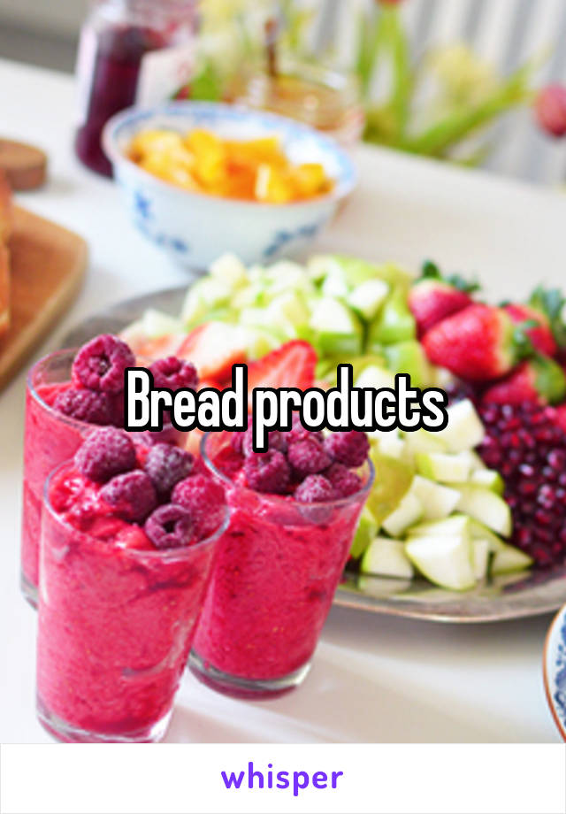 Bread products