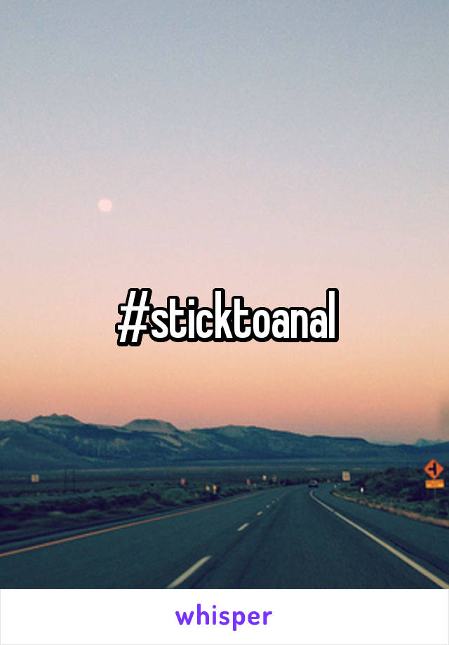 #sticktoanal