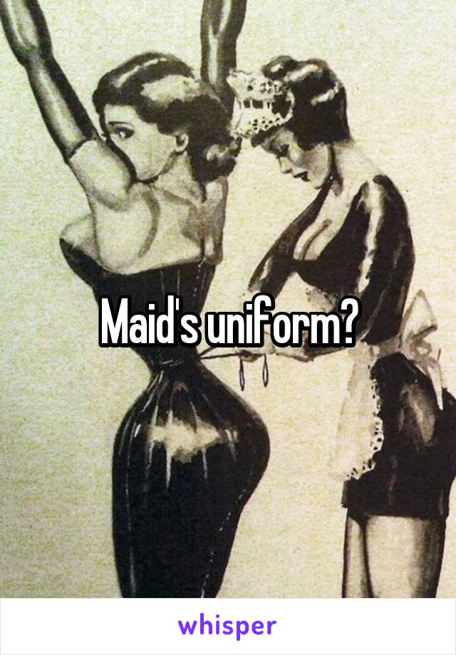 Maid's uniform?