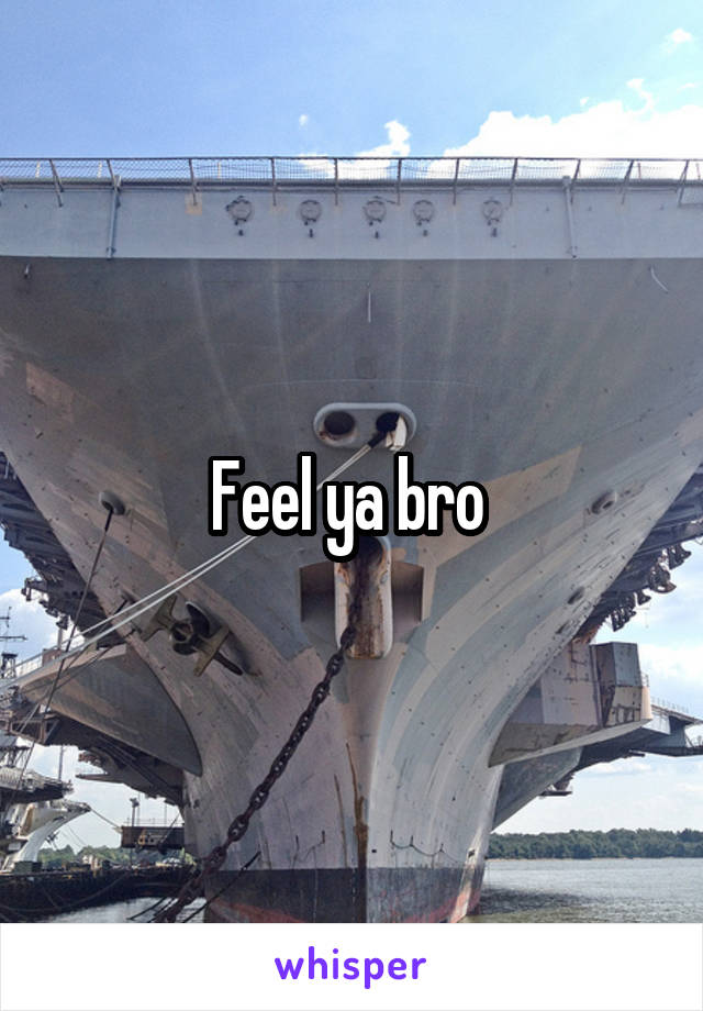 Feel ya bro 