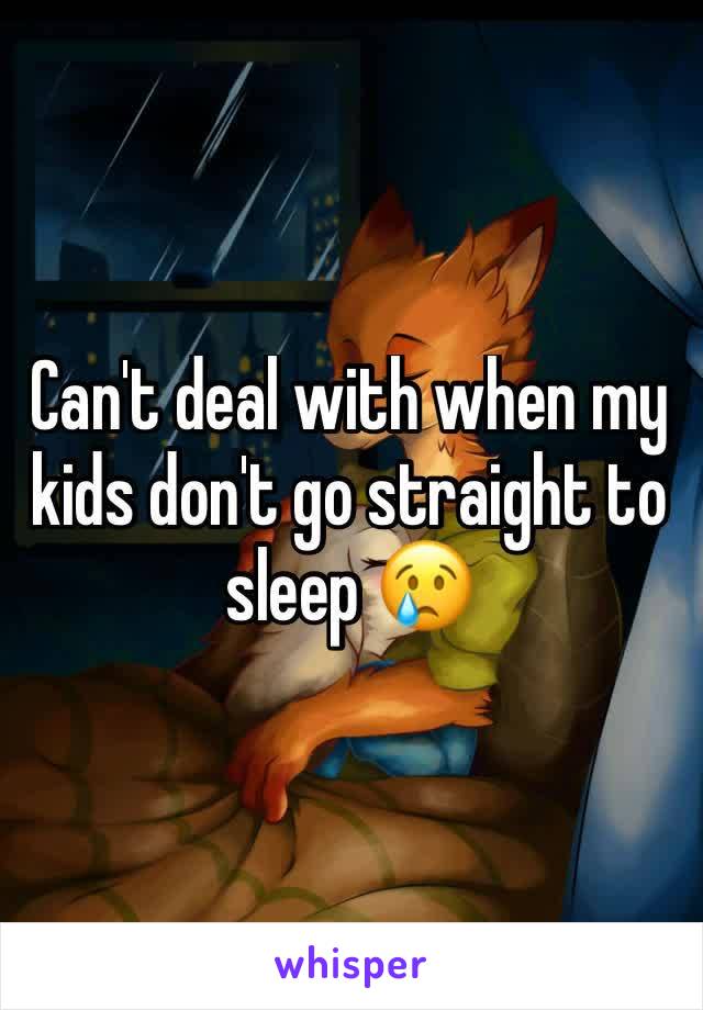Can't deal with when my kids don't go straight to sleep 😢
