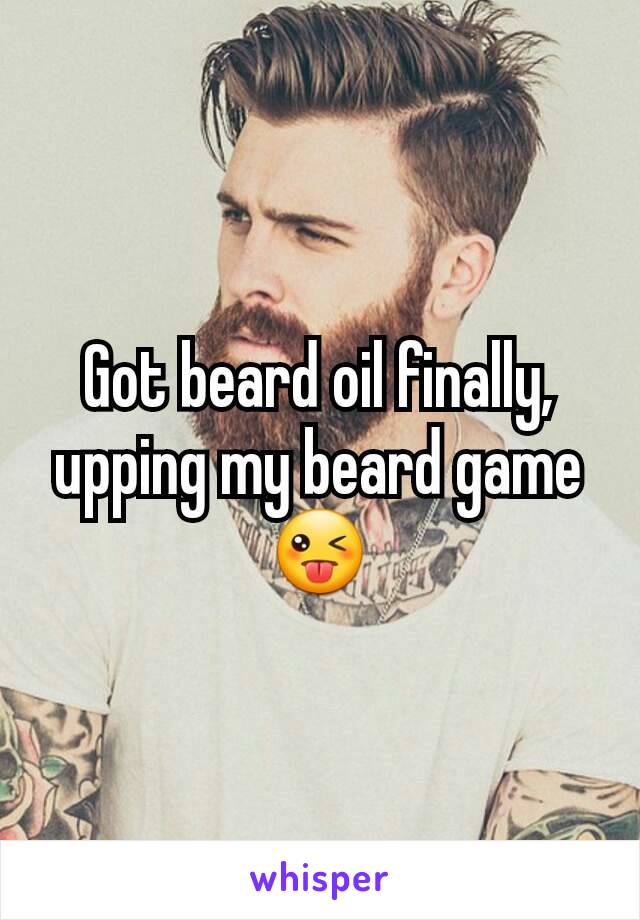 Got beard oil finally, upping my beard game 😜