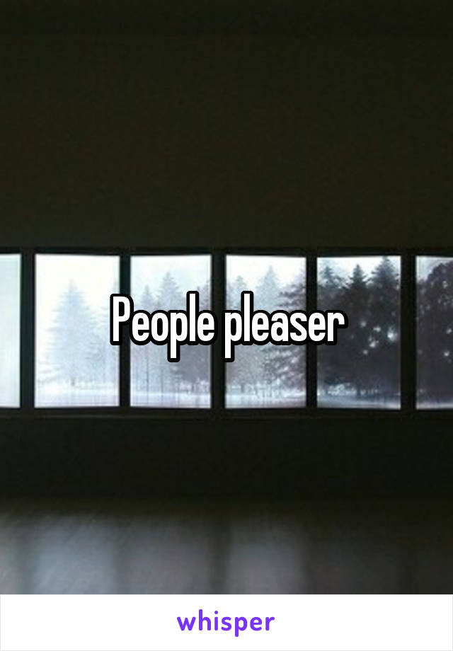 People pleaser