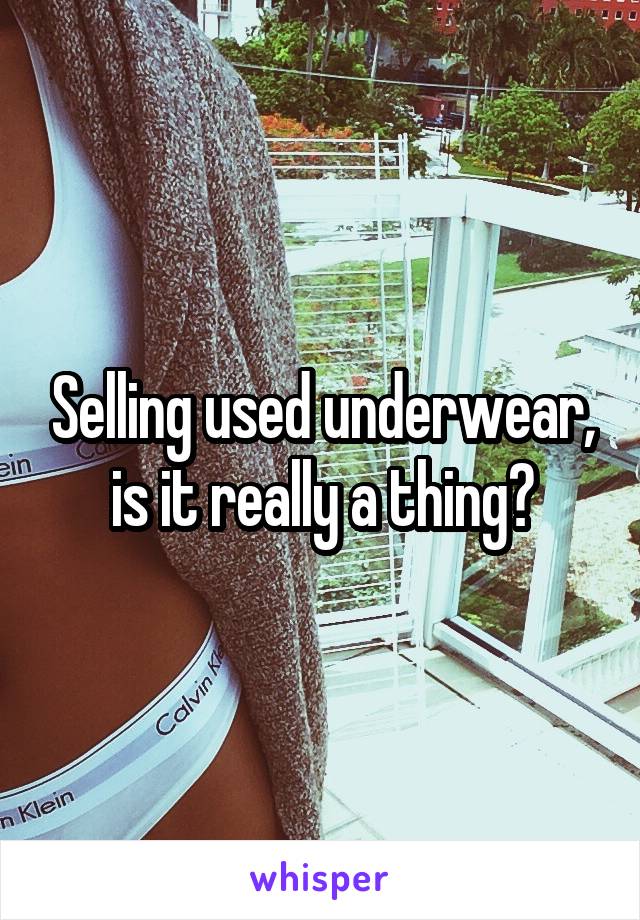 Selling used underwear, is it really a thing?