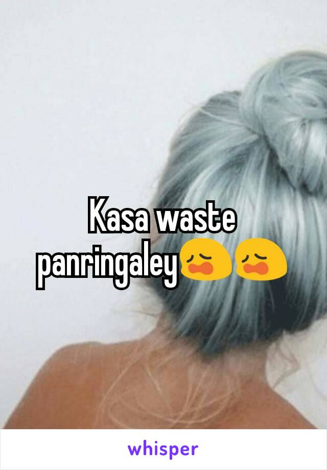 Kasa waste panringaley😩😩