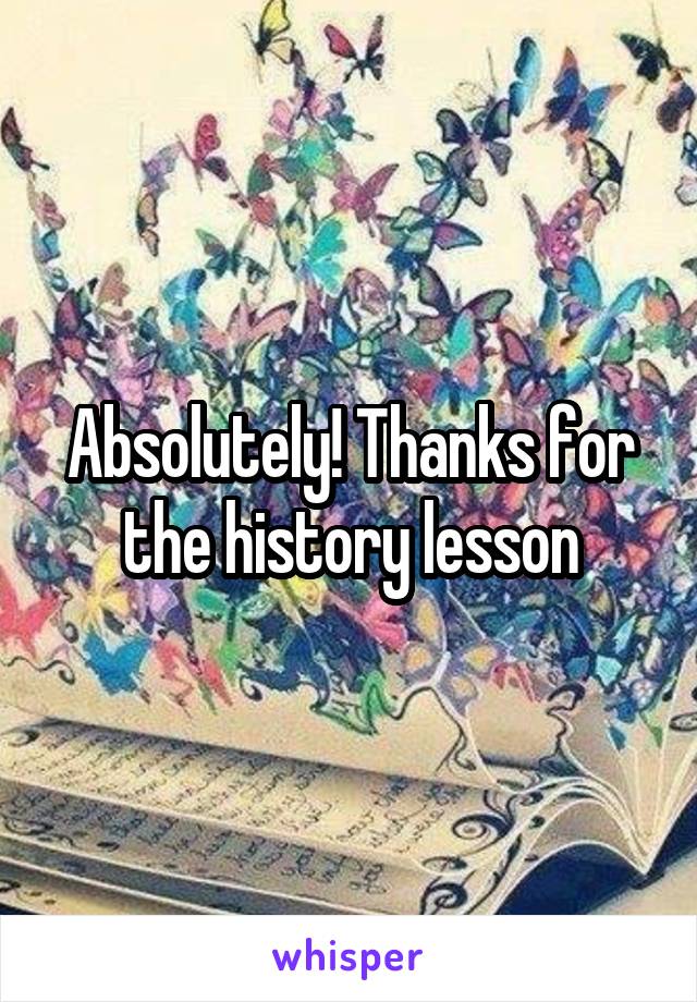 Absolutely! Thanks for the history lesson
