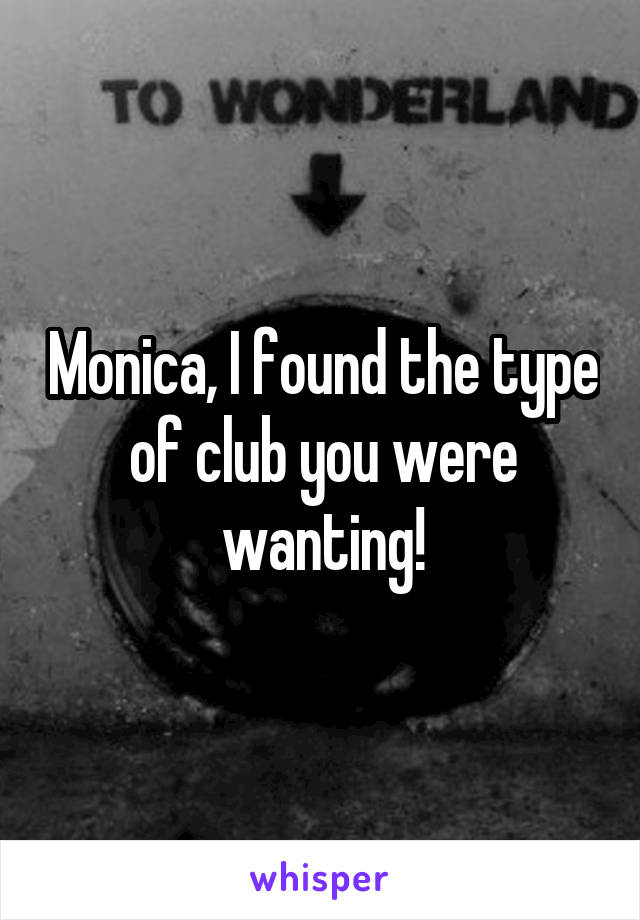 Monica, I found the type of club you were wanting!