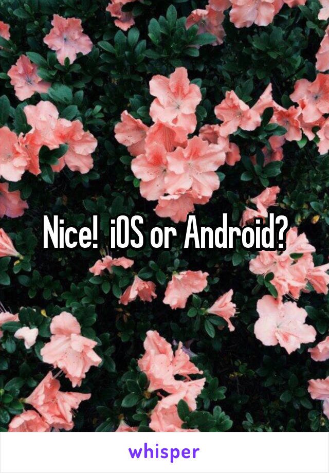 Nice!  iOS or Android?