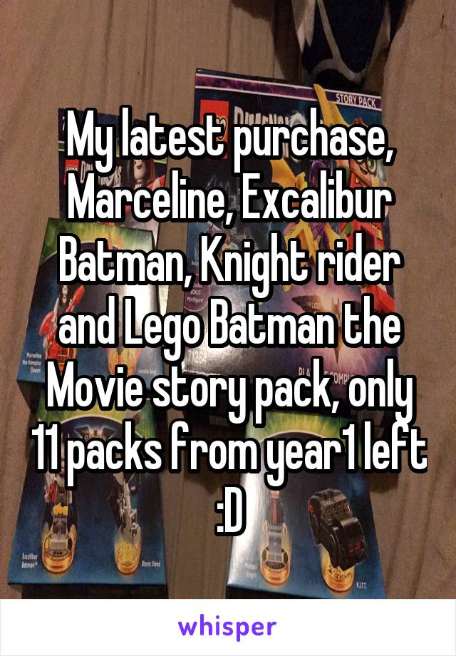 My latest purchase, Marceline, Excalibur Batman, Knight rider and Lego Batman the Movie story pack, only 11 packs from year1 left :D