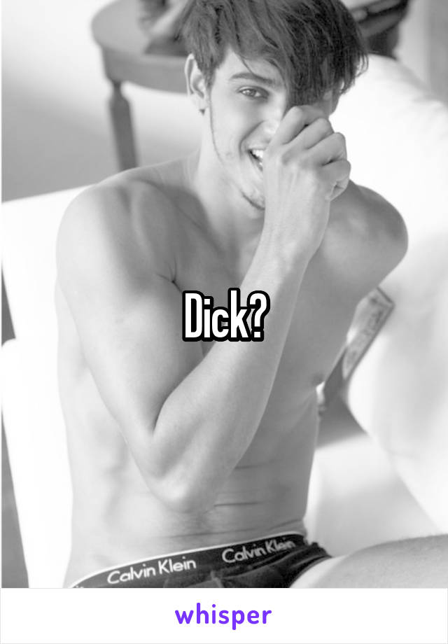 Dick?