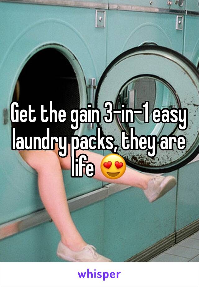 Get the gain 3-in-1 easy laundry packs, they are life 😍