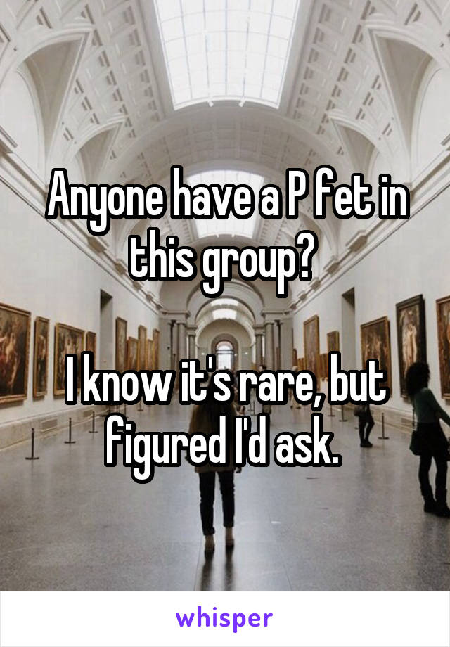 Anyone have a P fet in this group? 

I know it's rare, but figured I'd ask. 