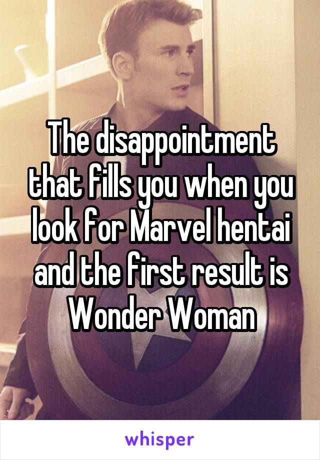 The disappointment that fills you when you look for Marvel hentai and the first result is Wonder Woman