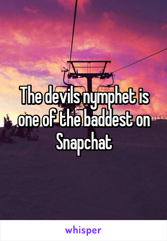 The devils nymphet is one of the baddest on Snapchat