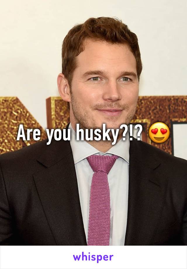 Are you husky?!? 😍