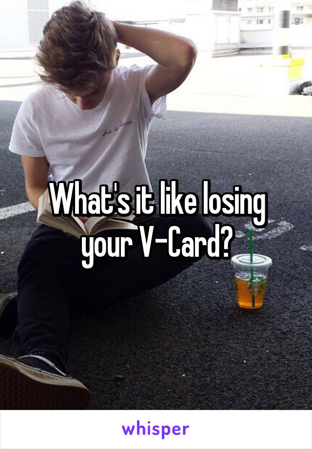 What's it like losing your V-Card?