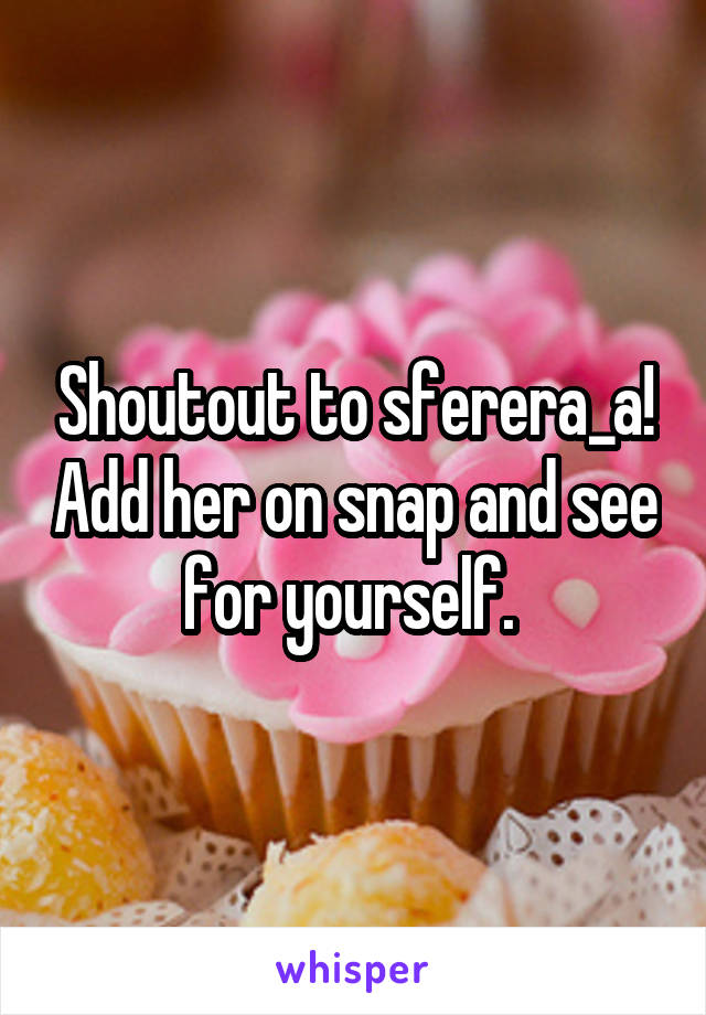 Shoutout to sferera_a! Add her on snap and see for yourself. 