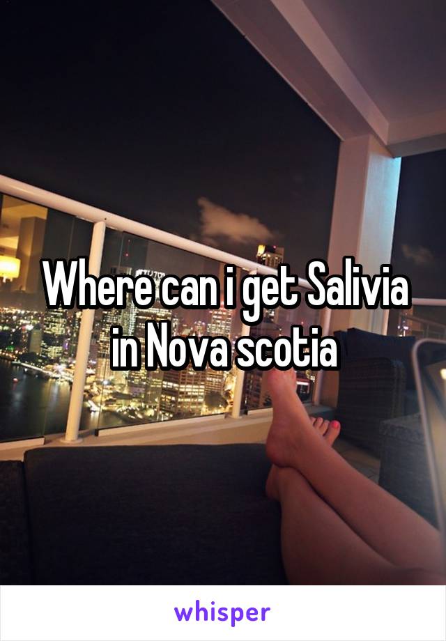 Where can i get Salivia in Nova scotia