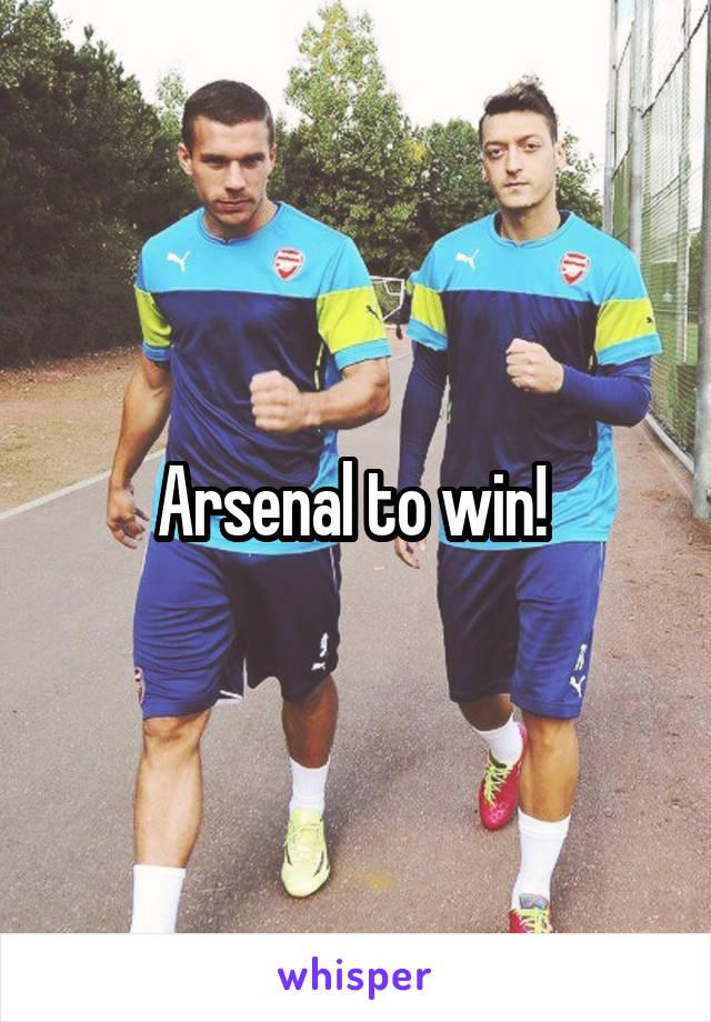 Arsenal to win! 