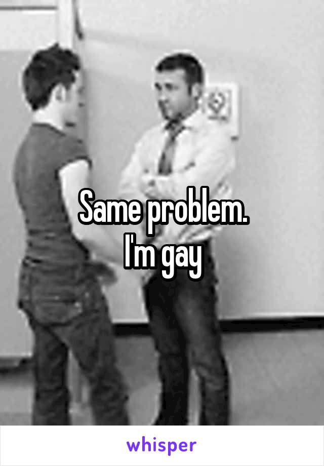 Same problem.
I'm gay