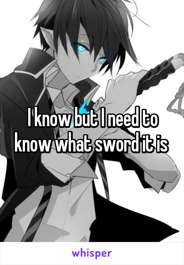 I know but I need to know what sword it is 