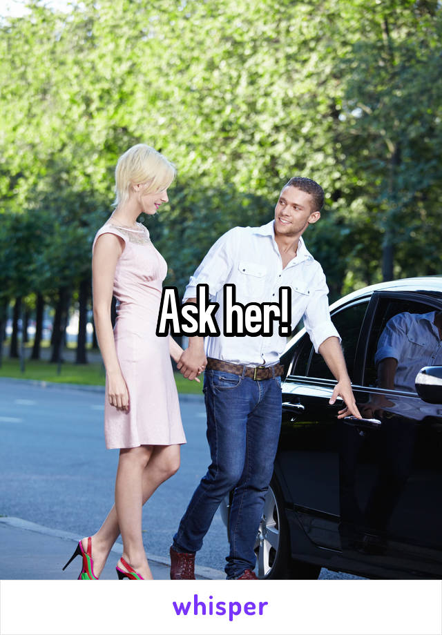 Ask her!