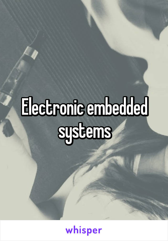 Electronic embedded systems