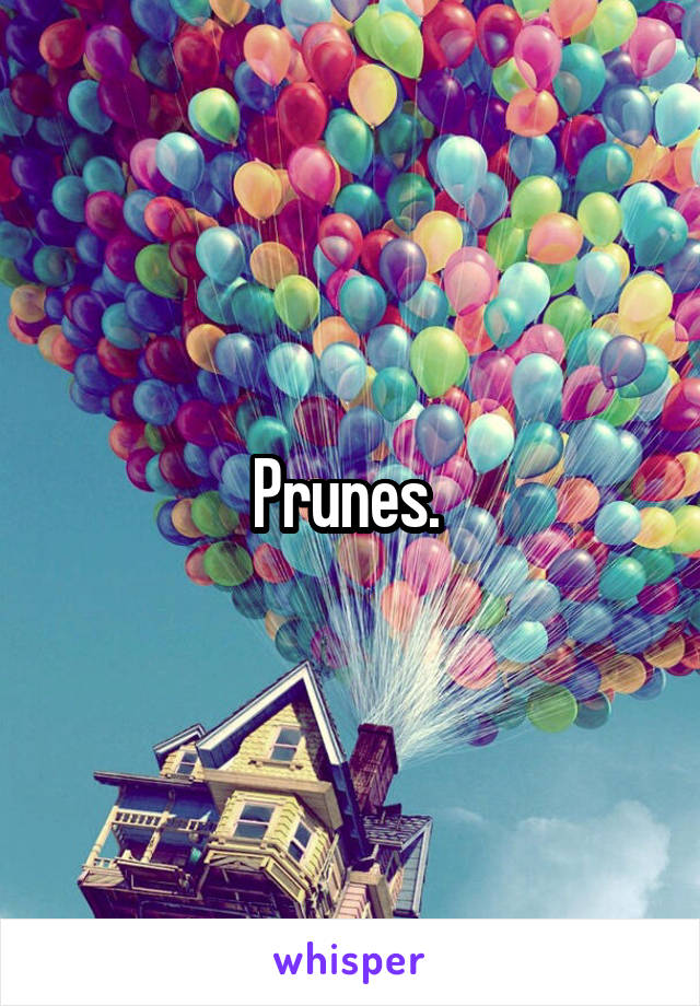 Prunes. 