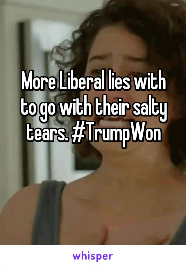 More Liberal lies with to go with their salty tears. #TrumpWon

