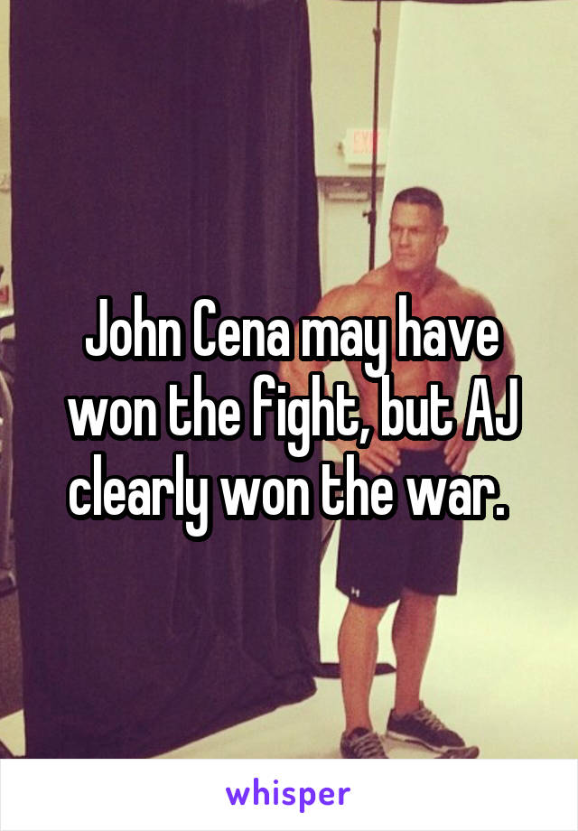 John Cena may have won the fight, but AJ clearly won the war. 