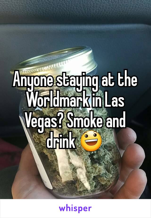 Anyone staying at the Worldmark in Las Vegas? Smoke and drink 😃