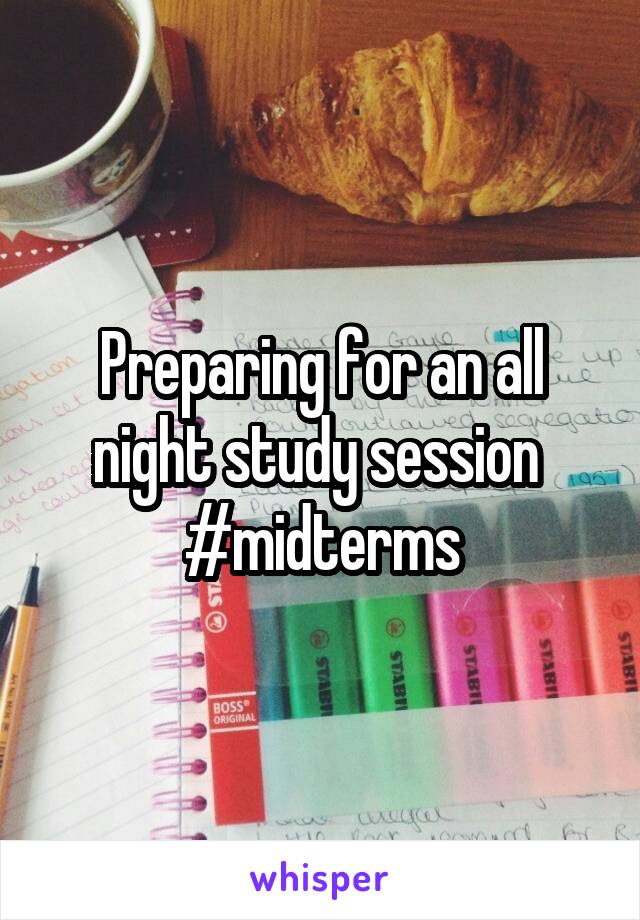 Preparing for an all night study session 
#midterms