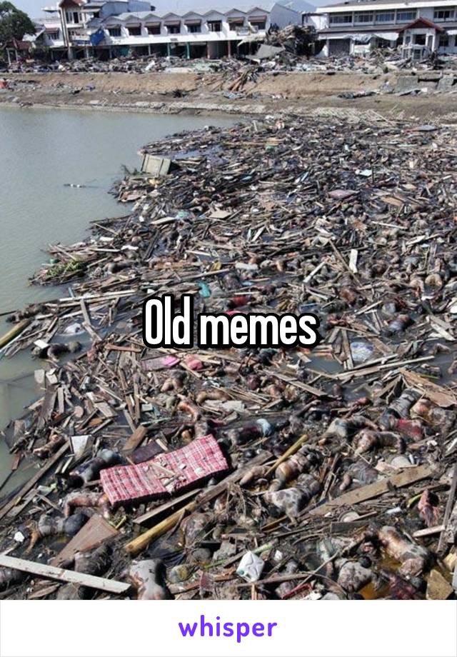 Old memes