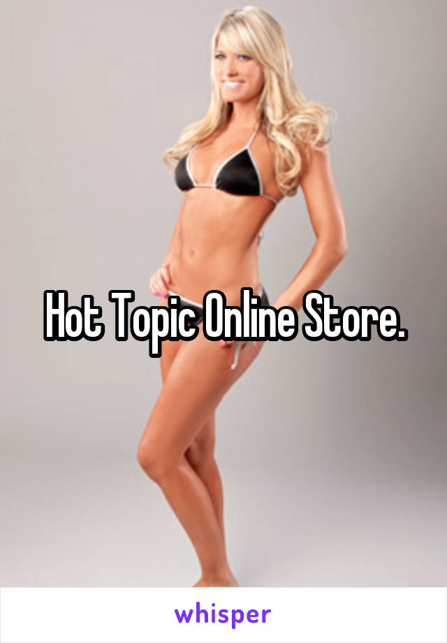 Hot Topic Online Store.