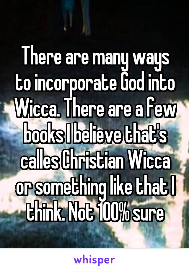 There are many ways to incorporate God into Wicca. There are a few books I believe that's calles Christian Wicca or something like that I think. Not 100% sure