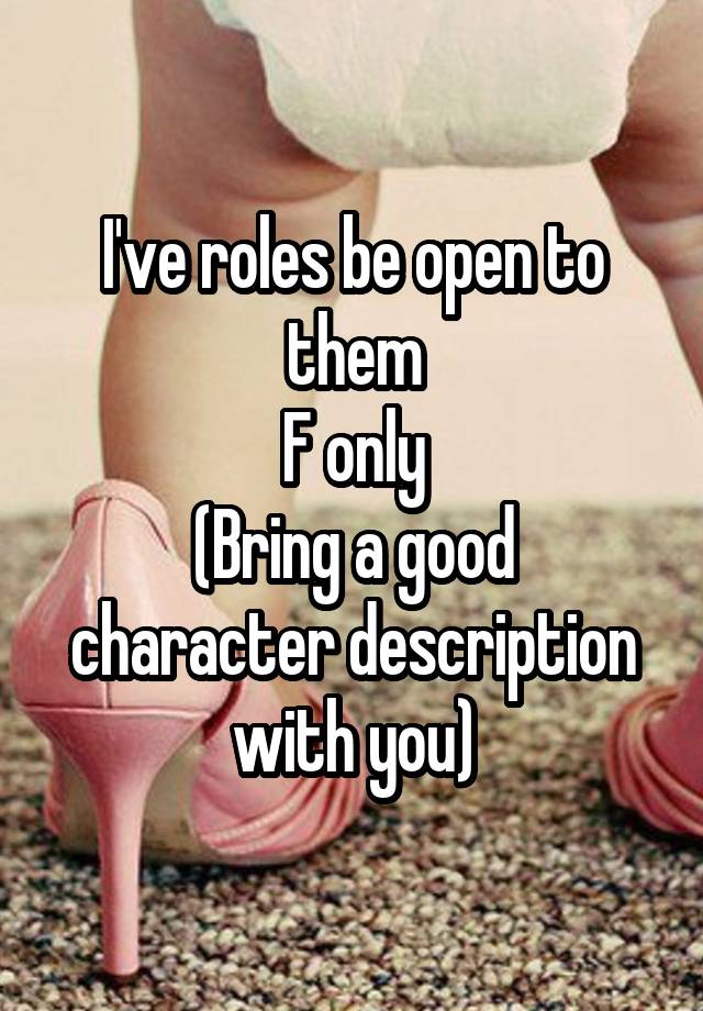 i-ve-roles-be-open-to-them-f-only-bring-a-good-character-description-with-you