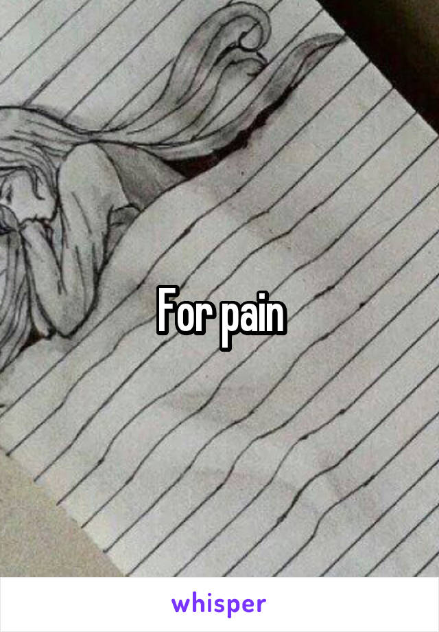 For pain