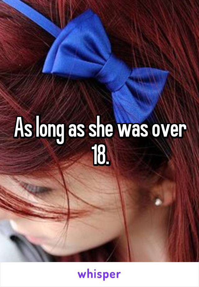 As long as she was over 18.