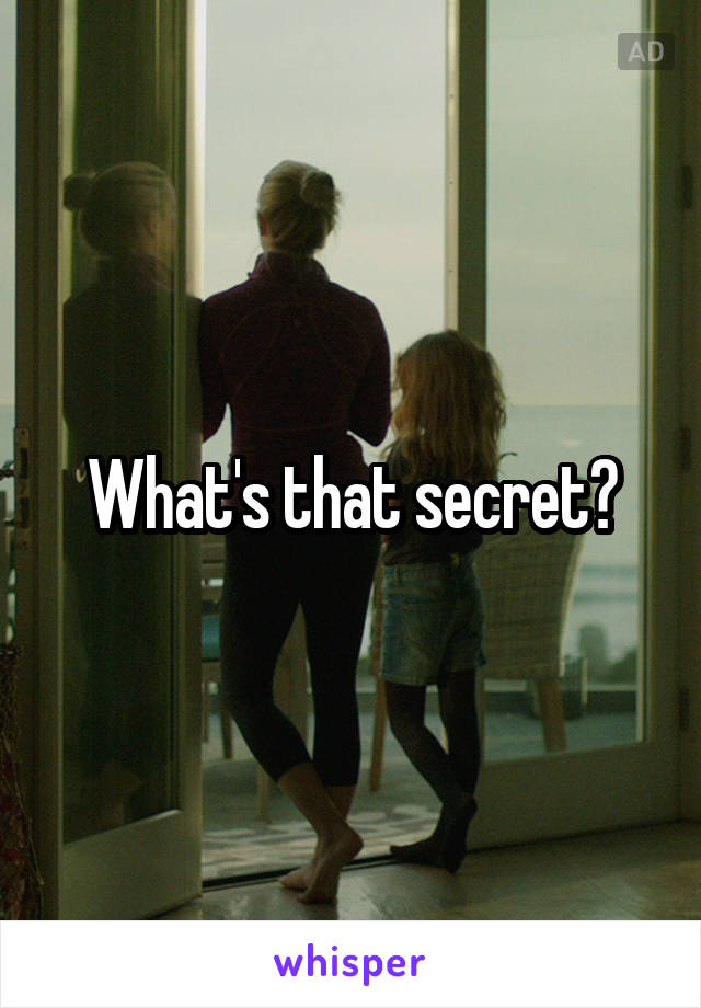 What's that secret?