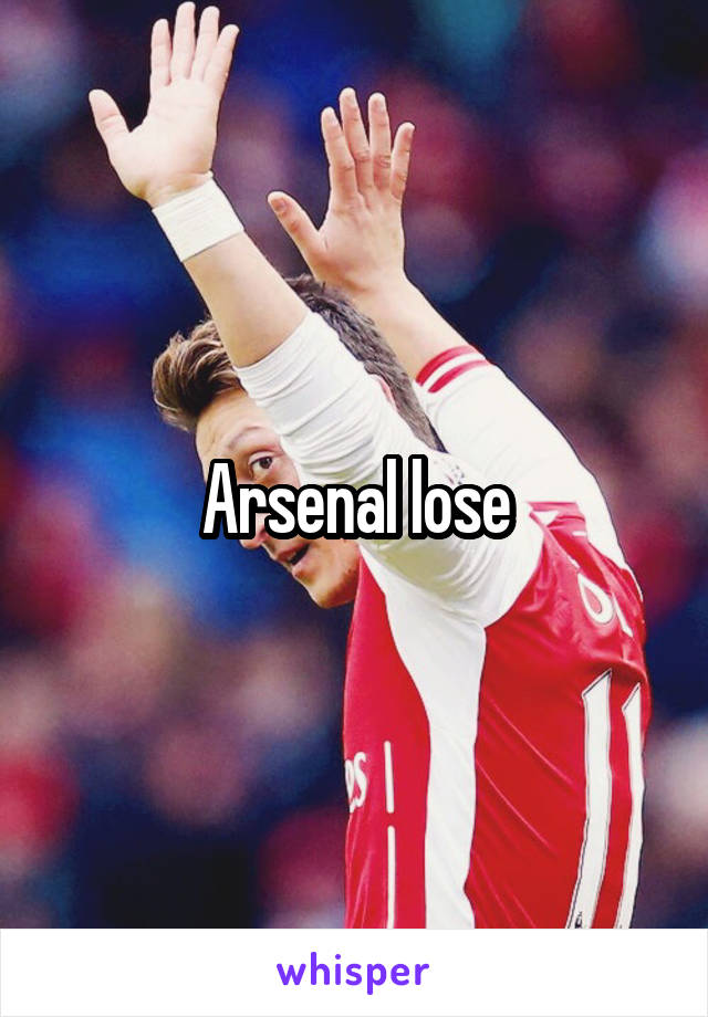 Arsenal lose