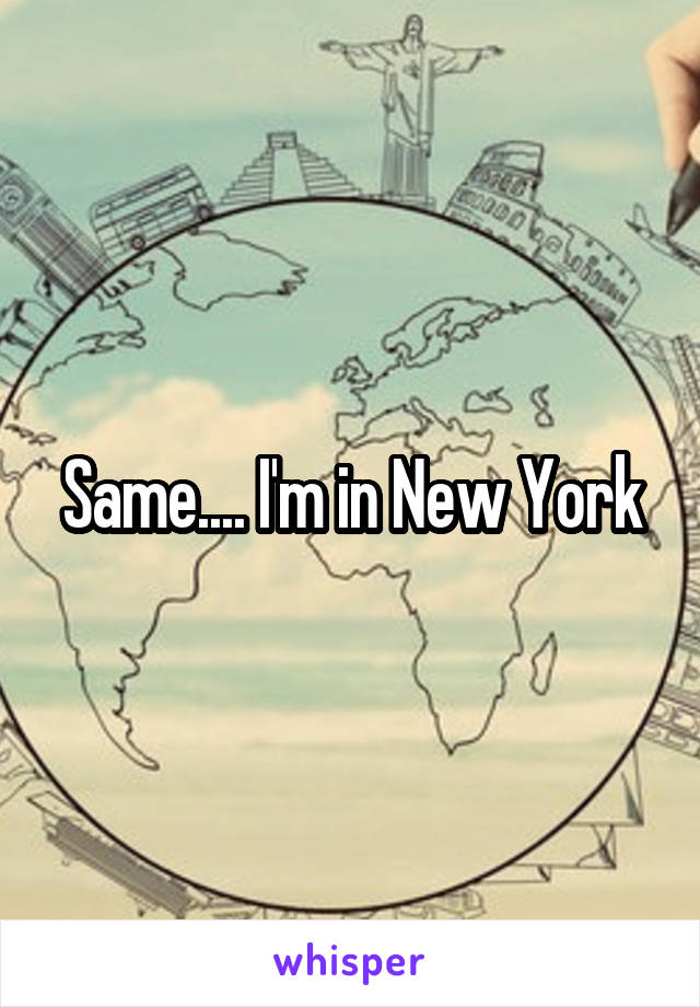 Same.... I'm in New York