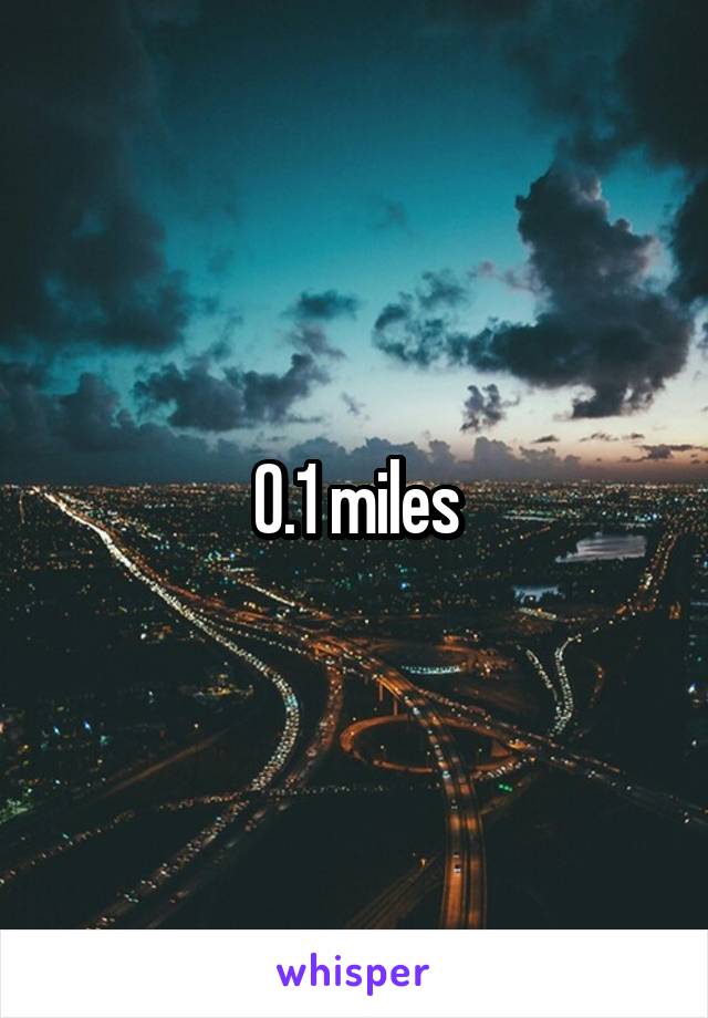 0.1 miles