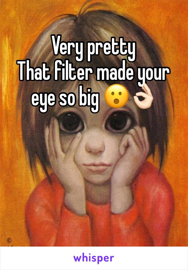 Very pretty 
That filter made your eye so big 😮👌🏻
