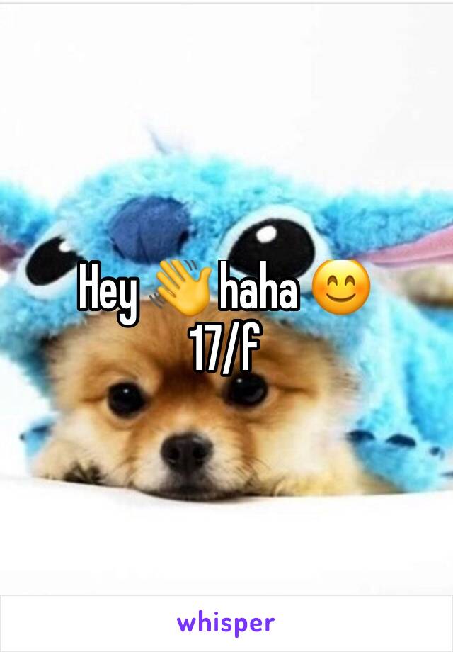 Hey 👋 haha 😊 
17/f
