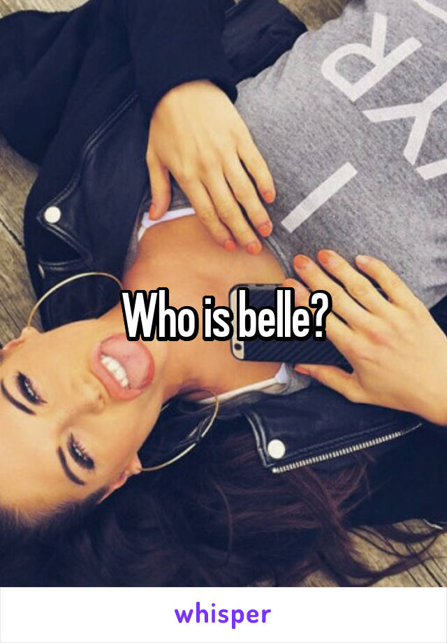 Who is belle?
