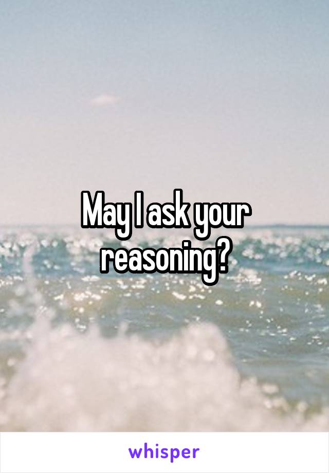 May I ask your reasoning?