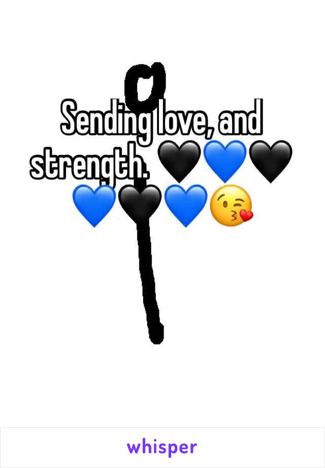 Sending love, and strength. 🖤💙🖤💙🖤💙😘