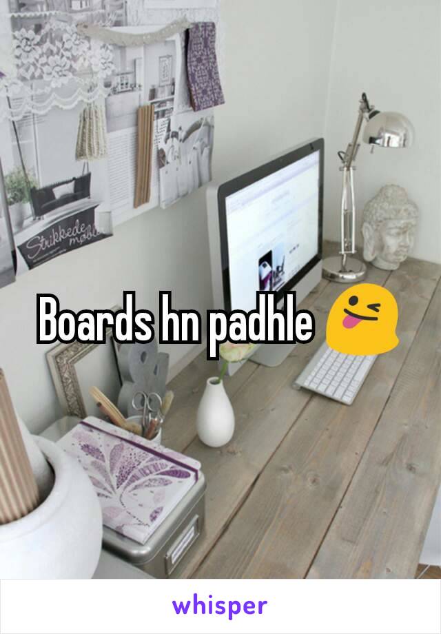 Boards hn padhle 😜