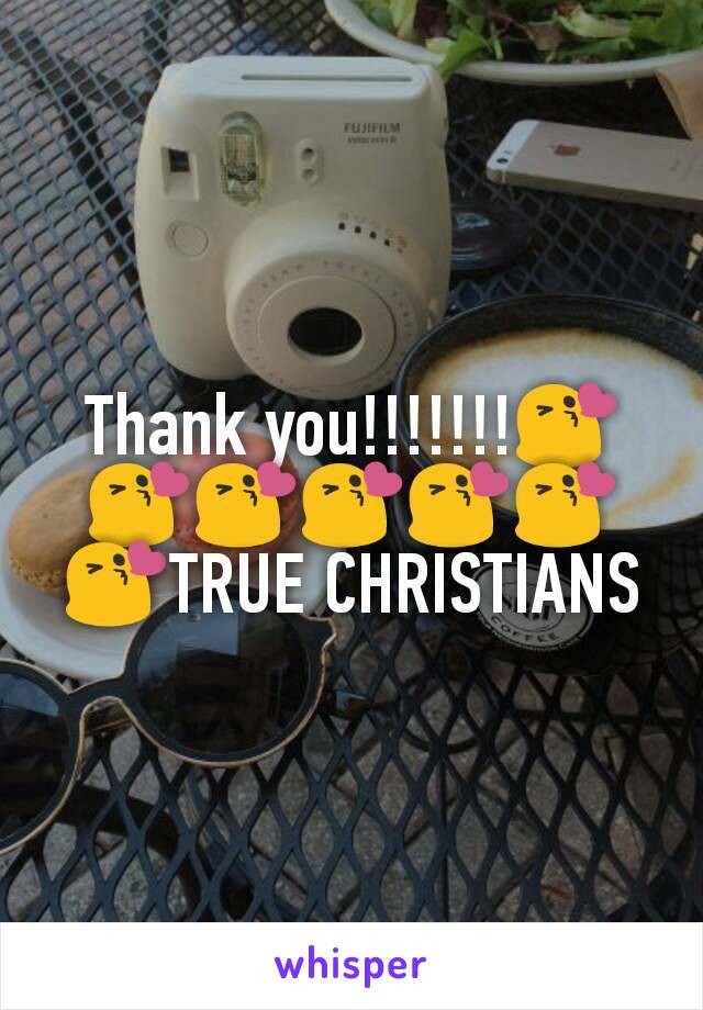 Thank you!!!!!!!😘😘😘😘😘😘😘TRUE CHRISTIANS